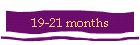 19-21 months