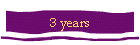 3 years