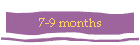 7-9 months